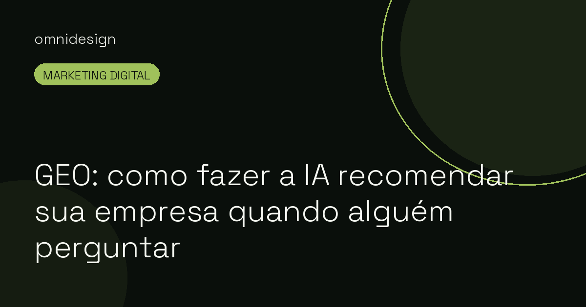 GEO: como fazer a IA recomendar sua empresa quando alguém perguntar