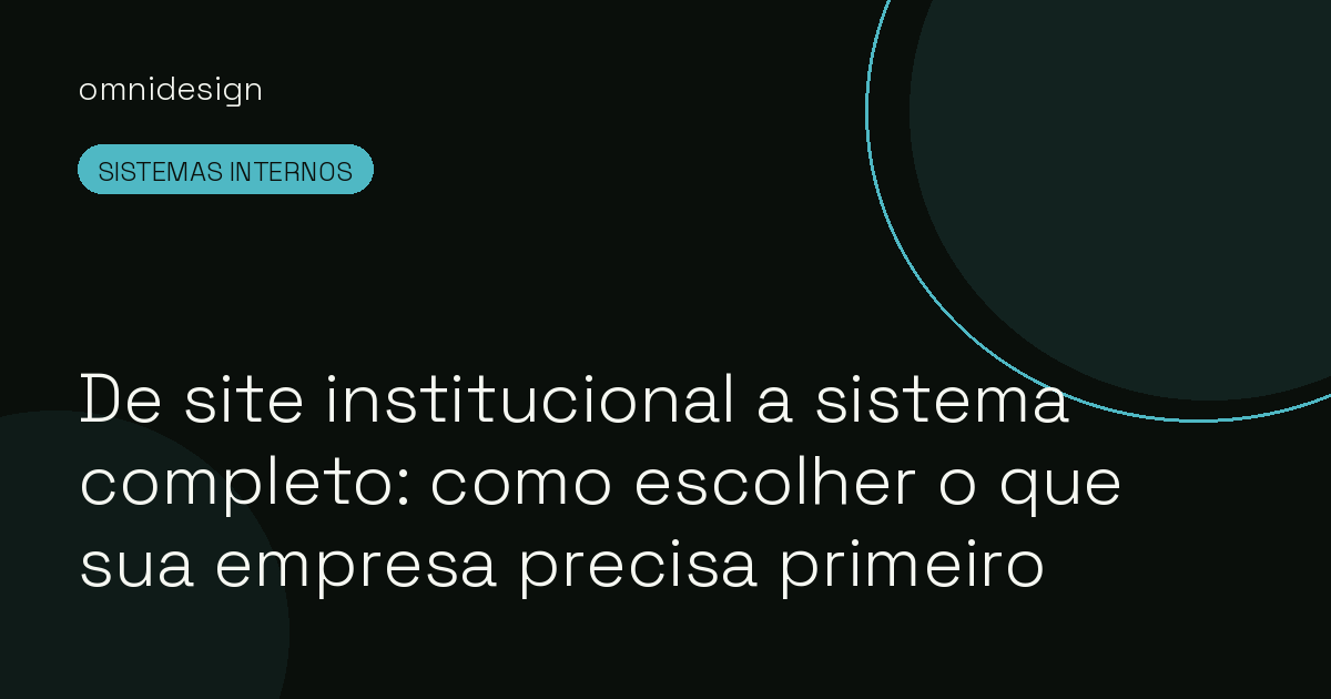 De site institucional a sistema completo: como escolher o que sua empresa precisa primeiro