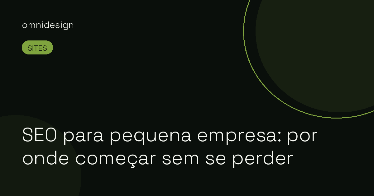 SEO para pequena empresa: por onde começar sem se perder